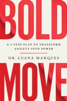 Bold Move : A 3-step plan to transform anxiety into power