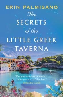 The Secrets of the Little Greek Taverna : A magical novel celebrating the love you find when you least expect it!