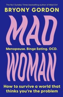 Mad Woman : The hotly anticipated follow-up to  lifechanging bestseller, MAD GIRL