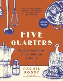 Five Quarters : Recipes and Notes from a Kitchen in Rome