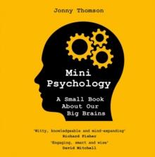 Mini Psychology : A Small Book About Our Big Brains