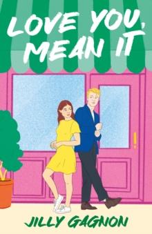 Love You, Mean It : The enemies-to-lovers, fake-dating rom-com you won't want to miss!