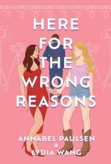 Here for the Wrong Reasons : A swoon-worthy, opposites-attract queer rom-com