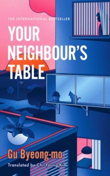 Your Neighbour's Table : An incisive and timely Korean bestseller about marriage, community and motherhood