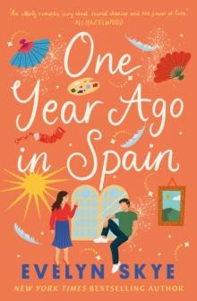 One Year Ago in Spain : A gorgeously sweeping high concept love story from the author of The Hundred Loves of Juliet!