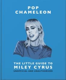 Pop Chameleon : The Little Guide to Miley Cyrus