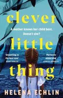 Clever Little Thing : A taut, powerful and gripping psychological thriller with a twist you'll never forget!