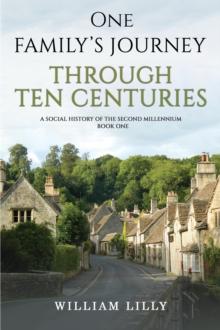 One Family's Journey Through Ten Centuries : A social history of the second millennium - Book One