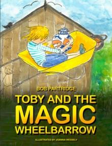 Toby and The Magic Wheelbarrow