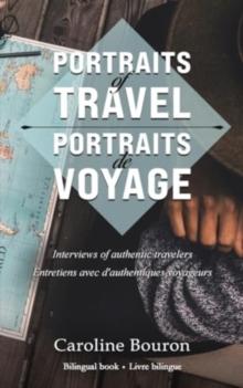 Portraits of Travel : Interviews of Authentic Travelers