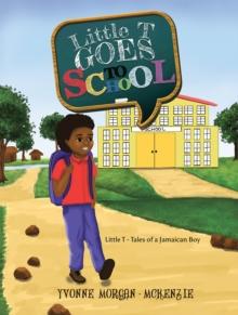 Little T Goes to School : Little T - Tales of a Jamaican Boy