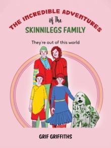 The Incredible Adventures of The Skinnilegs Family : They're out of this world