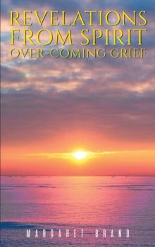 Revelations From Spirit : Over-coming Grief