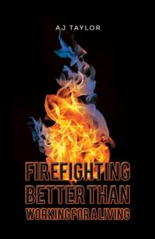 Firefighting : Better than Working for a Living