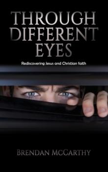 Through Different Eyes : Rediscovering Jesus and Christian faith