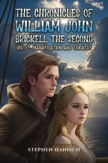 The Chronicles of William John Brickell the Second : Vol 2 - Manipulation and Trickery