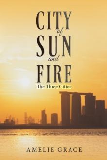 City of Sun and Fire : The Three Cities