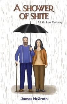 A Shower of Shite : A Life Less Ordinary