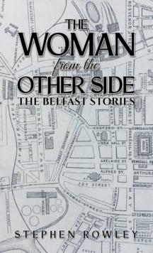 The Woman from the Other Side : The Belfast Stories