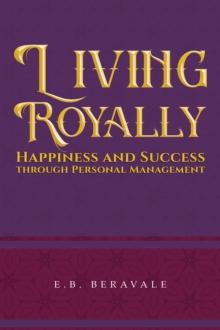 Living Royally : Happiness and Success through Personal Management