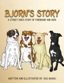 Bjorn's Story : A Street Dog's Story of Friendship and Hope