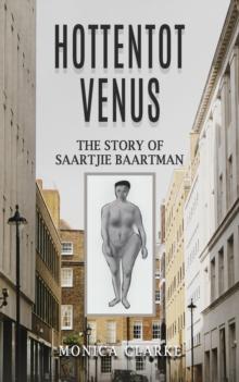 Hottentot Venus  The Story of Saartjie Baartman