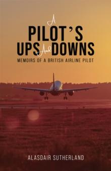 A Pilot's Ups and Downs : Memoirs of a British Airline Pilot