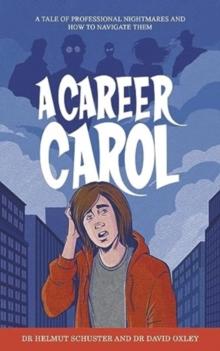 A Career Carol : A Tale of Professional Nightmares and How to Navigate Them