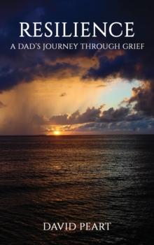 Resilience : A Dad's Journey Through Grief