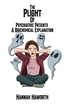 The Plight of Psychiatric Patients: A Biochemical Explanation