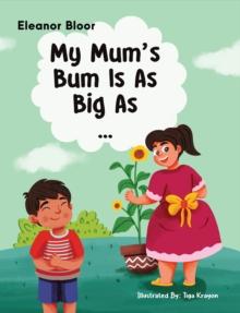 My Mum's Bum Is As Big As...