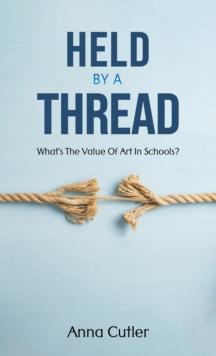 Held by a Thread : What's the Value of Art in Schools?