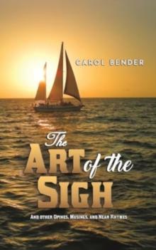 The Art of the Sigh : And other Opines, Musings, and Near Rhymes