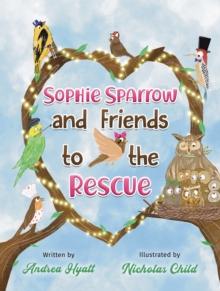 Sophie Sparrow and Friends to the Rescue