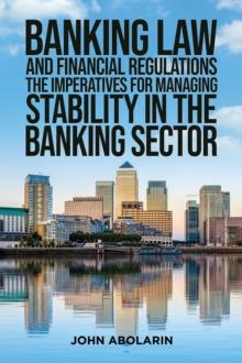 Banking Law and Financial Regulations : The Imperatives for Managing Stability in the Banking Sector