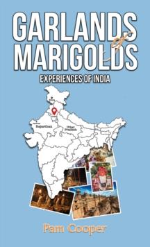 Garlands of Marigolds : Experiences of India