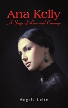 Ana Kelly: A Saga of Love and Courage