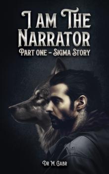 I am the Narrator : Part One  Sigma Story