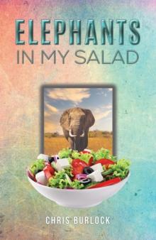 Elephants in My Salad : Some Wild Tales of Life in the African Bush