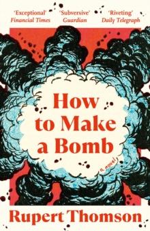 How to Make a Bomb : A Novel