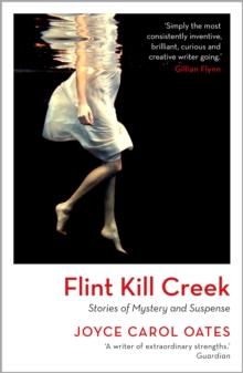 Flint Kill Creek : powerful stories of mystery and suspense from one of America's greatest writers