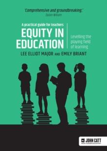 Equity in education : Levelling the playing field of learning - a practical guide for teachers