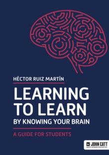 Learning to Learn by Knowing Your Brain : A Guide for Students