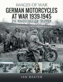 German Motorcycles at War, 1939-1945 : The Kradschutzen Truppen