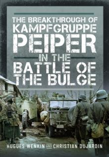 The Breakthrough of Kampfgruppe Peiper in the Battle of the Bulge