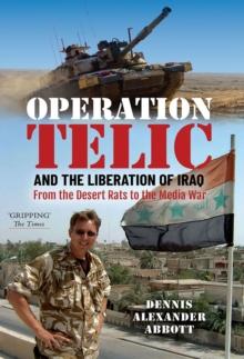 Operation Telic and the Liberation of Iraq : From the Desert Rats to the Media War