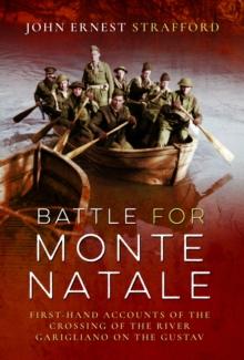 Battle for Monte Natale : First-Hand Accounts of the Crossing of the River Garigliano on the Gustav Line