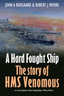 A Hard Fought Ship : The Story of HMS Venomous