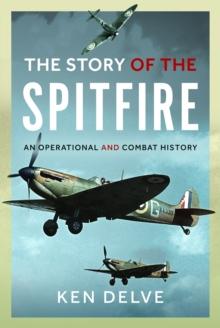 Story Of The Spitfire : An Operational And Combat History