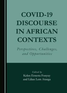 COVID-19 Discourse in African Contexts : Perspectives, Challenges, and Opportunities